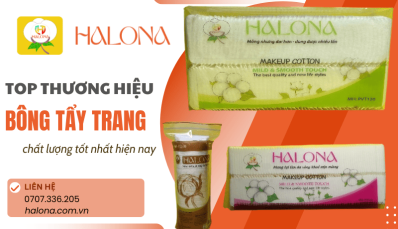 Top 5 bông tẩy trang tốt nhất hiện nay - Lựa chọn hoàn hảo cho làn da đẹp